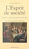 Image de L'Esprit de société : cercles et salons parisiens au XVIIIe siècle