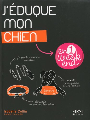 couverture de : J'&eacute;duque mon chien en 1 week-end