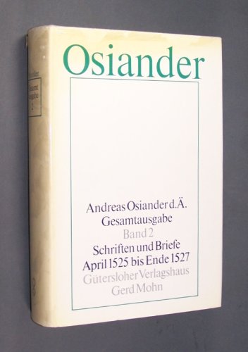 Andreas Osiander d. Ä. Schriften und Briefe April 1525 bis Ende 1527. In Zusammenarbeit mit Gottfried Seebaß herausgegeben von Gerhard Müller. (= Andreas Osiander d. Ä. Gesamtausgabe. Herausgegeben von Gerhard Müller. Band 2).
