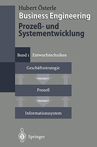 Business Engineering. Prozeß- und Systementwicklung: Band 1: Entwurfstechniken