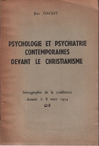 Psychologie et psychiatrie contemporaines devant le christianisme / sténographie de la conférence donnée le 8 mars 1954