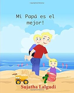 Children's Spanish books: Mi Papa es el mejor: Children's books in Spanish,Libros para niños libros para ninos en espanol. Cuentos ... Infantil Ilustrado - Libros infantiles)