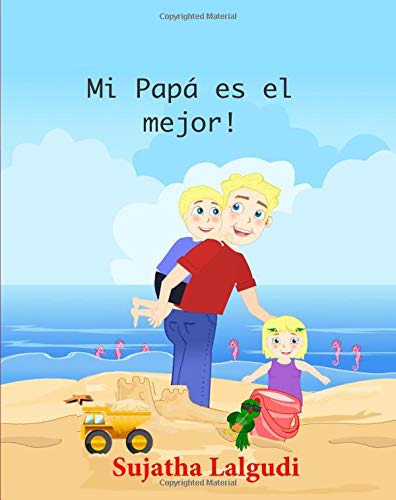 Children's Spanish books: Mi Papa es el mejor: Children's books in Spanish,Libros para niños libros para ninos en espanol. Cuentos ... Infantil Ilustrado - Libros infantiles)