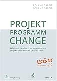 Projekt.Programm.Change: Lehr- und Handbuch für Intrapreuneure in projektorientierten Organisationen by 