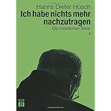 Ich habe nichts mehr nachzutragen: Die christlichen Texte (Hanns Dieter Hüsch: Das literarische Werk)