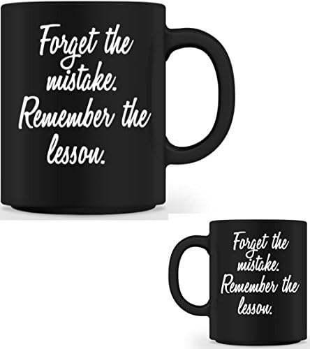 FORGET THE MISTAKE REMEMBER THE LESSON Mug black - 11oz ceramic mug - inspirational Mug for your daily motivation - printed on both sides perfect for coffee, tee etc.