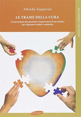 Le trame della cura. Le narrazioni dei pazienti e l'esperienza di un medico per ripensare salute e malattia Le trame della cura. Le narrazioni dei pazienti e l'esperienza di un medico per ripensare salute e malattia