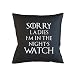 Produktbild Sorry Ladies I'm In The Night's Watch Tv Game Of Popular Episode Throne Schlafsofa Home Décor Kissen Kissenbezug Fall Schwarz