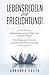 Lebensregeln zur Erleuchtung!: Bewusstsein und das Selbst zum Leuchten bringen! Erleuchtung und Erwachen erkennen - 20 Schritte Anleitung by