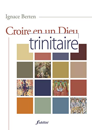 Croire en un Dieu trinitaire Croire en un Dieu trinitaire