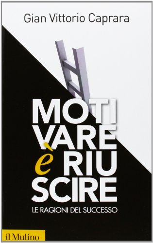 Motivare è riuscire. Le ragioni del successo