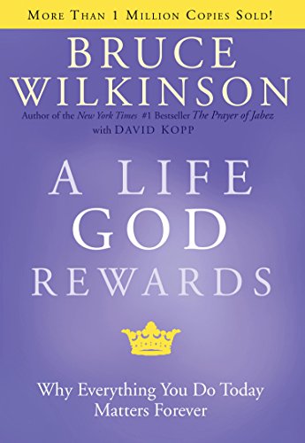 A Life God Rewards: Why Everything You Do Today Matters Forever (Breakthrough Series Book 3) (English Edition) livre