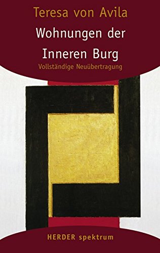 Download Gesammelte Werke: Wohnungen der Inneren Burg: Vollständige Neuübertragung: Gesammelte Werke Band 4 (HERDER spektrum) Download Gesammelte Werke: Wohnungen der Inneren Burg: Vollständige Neuübertragung: Gesammelte Werke Band 4 (HERDER spektrum)