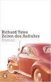 Zeiten des Aufruhrs: Roman von Richard Yates