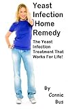 Image de Yeast Infection Home Remedy - The Yeast Infection Treatment That Works For Life (English Edition)