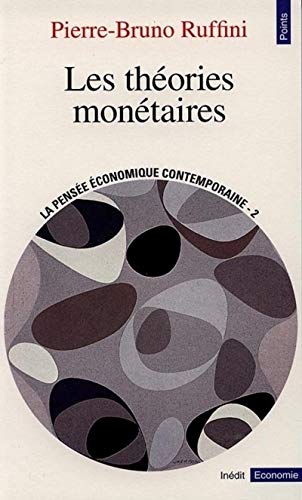 Les Théories monétaires (série : "La Pensée économique contemporaine") Les Théories monétaires (série : "La Pensée économique contemporaine")