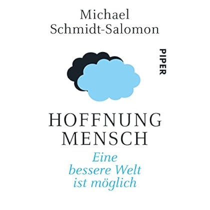 Hoffnung Mensch: Eine bessere Welt ist möglich