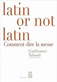 Image de Latin or not latin : Comment dire la messe
