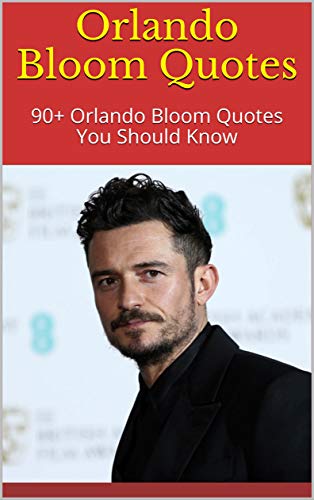 Orlando Bloom Quotes 90 Orlando Bloom Quotes You Should Know