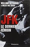 JFK le dernier témoin : Assassinat de Kennedy, enfin la vérité !