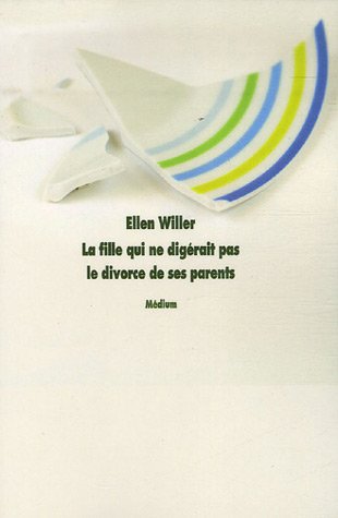 couverture de : La fille qui ne dig&eacute;rait pas le divorce de ses parents