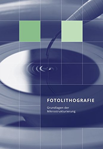 Preisvergleich Produktbild Fotolithografie: Grundlagen der Mikrostrukturierung