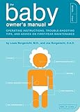 The Baby Owner's Manual: Operating Instructions, Trouble-Shooting Tips, and Advice on First-Year Maintenance (Owner's and Instruction Manual, Band 1) by 
