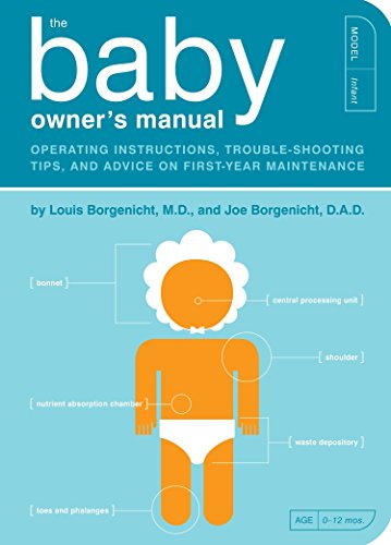 The Baby Owner's Manual: Operating Instructions, Trouble-Shooting Tips, and Advice on First-Year Maintenance (Owner's and Instruction Manual, Band 1)