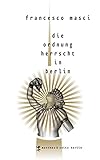 Die Ordnung herrscht in Berlin by Francesco Masci, Daniel Fastner