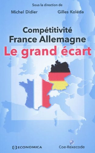 Compétitivité France Allemagne : Le grand écart Compétitivité France Allemagne : Le grand écart