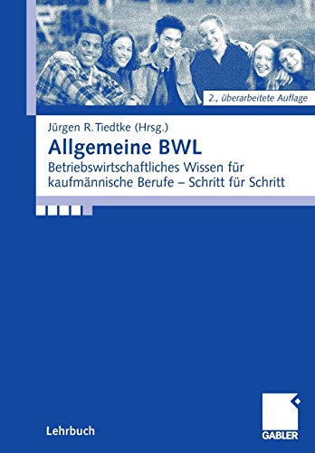 Allgemeine BWL: Betriebswirtschaftliches Wissen für kaufmännische Berufe - Schritt für Schritt (German Edition)