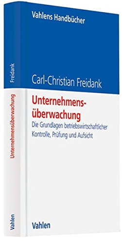 Unternehmensüberwachung: Die Grundlagen betriebswirtschaftlicher Kontrolle, Prüfung und Aufsicht