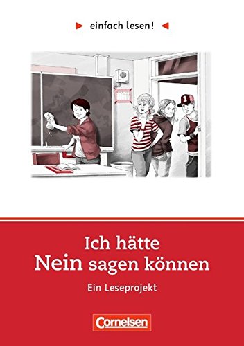 Einfach lesen! - Leseförderung: Für Lesefortgeschrittene: Niveau 2 - Ich hätte Nein sagen können: Ein Leseprojekt nach dem Roman von Annika Thor. Arbeitsbuch mit Lösungen