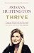 Thrive: The Third Metric to Redefining Success and Creating a Happier Life by