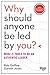 Produktbild Why Should Anyone Be Led By You: What it Takes to Be An Autheitc Leader
