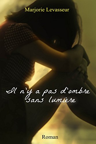 Télécharger Kindle livres à iPad gratuitement Il n'y a pas d'ombre sans lumière (Les Lilas t. 2) by author B06WLJLRN4 ePub