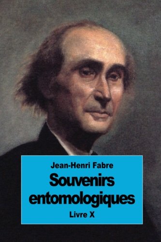 Souvenirs entomologiques: Livre X francais
