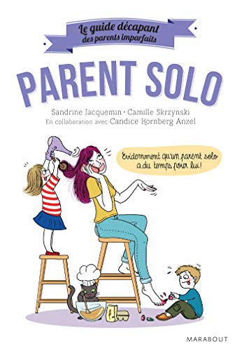 Télécharger Le guide des parents imparfaits : Parent solo Livre PDF Gratuit
