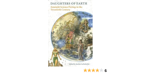 Buy Daughters Of Earth Feminist Science Fiction In The Twentieth Century Book Online At Low Prices In India Daughters Of Earth Feminist Science Fiction In The Twentieth Century Reviews Ratings