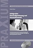 Erfolgreiche Personalgewinnung und Personalauswahl: Von der Personalsuche über die Kandidatenanalyse und Einstellung bis zur Einführung mit zahlreichen Arbeitshilfen und Vorlagen by 