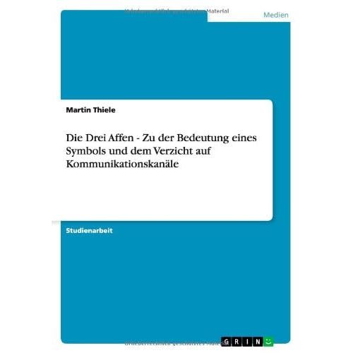 [PDF] Download Die Drei Affen - Zu der Bedeutung eines Symbols und dem Verzicht auf Kommunikationskanále Kostenlos