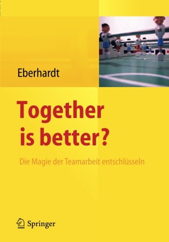 Together is better?: Die Magie der Teamarbeit entschlüsseln