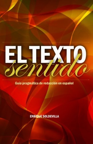 El texto sentido: Guía pragmática de redacción en español