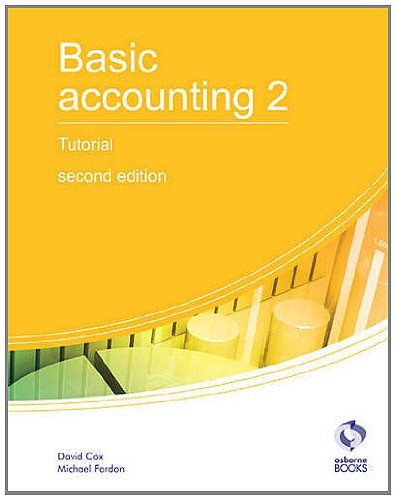 Basic Accounting 2 Tutorial: 2 (AAT Accounting - Level 2 Certificate in Accounting) Basic Accounting 2 Tutorial: 2 (AAT Accounting - Level 2 Certificate in Accounting)