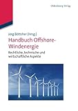 Image de Handbuch Offshore-Windenergie (German Edition): Rechtliche, Technische Und Wirtschaftliche