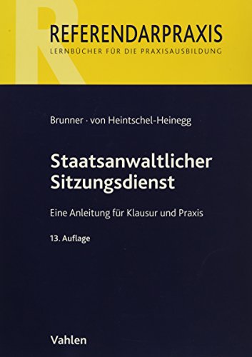 Staatsanwaltlicher Sitzungsdienst: Eine Anleitung für Klausur und Praxis