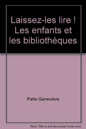 Laissez-les lire ! : Les enfants et les bibliothèques
