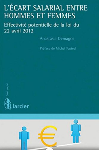 L'écart salarial entre hommes et femmes: Effectivité potentielle de la loi du 22 avril 2012 L'écart salarial entre hommes et femmes: Effectivité potentielle de la loi du 22 avril 2012