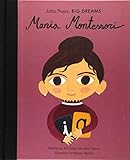 Maria Montessori (Little People, Big Dreams, Band 28) by Maria Isabel Sanchez Vegara, Raquel Martin
