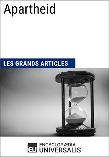 Apartheid (Les Grands Articles d'Universalis) francais Apartheid (Les Grands Articles d'Universalis) francais